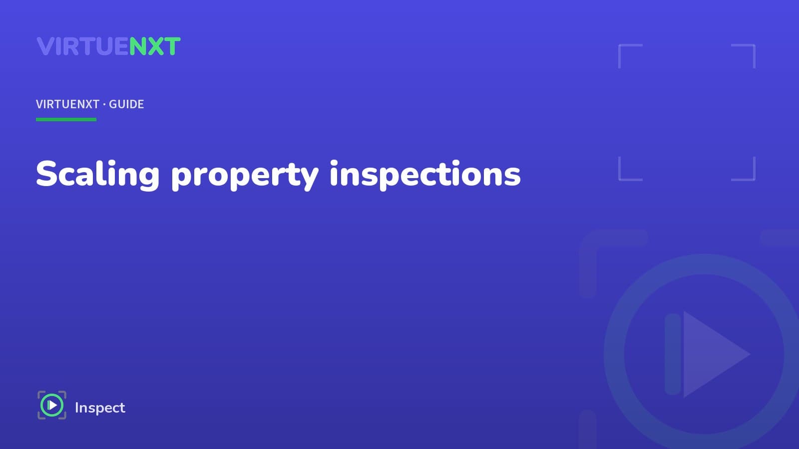 VIRTUENXT guide to scaling property inspections